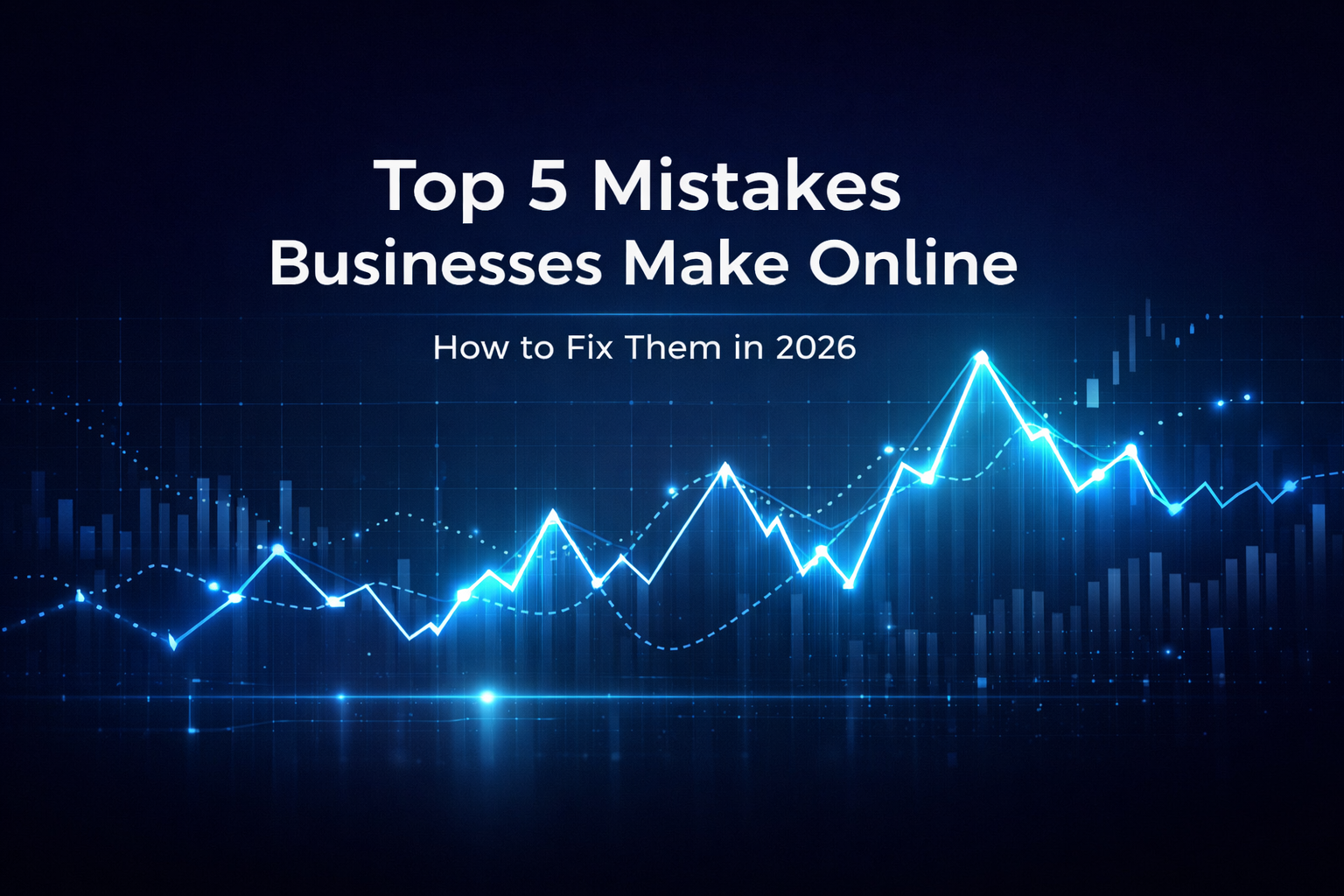Top 5 Mistakes Businesses Make Online And How to Fix Them in 2026